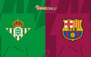 Phân tích trận đấu Real Betis vs Barcelona