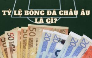 Tỷ lệ bóng đá châu Âu là gì?